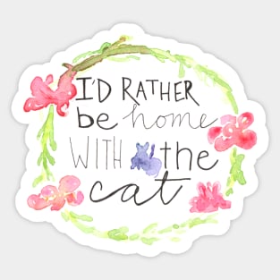 I'd rather be at home with the cat Sticker